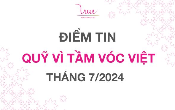 Điểm tin Quỹ Vì Tầm Vóc Việt tháng 7 năm 2024